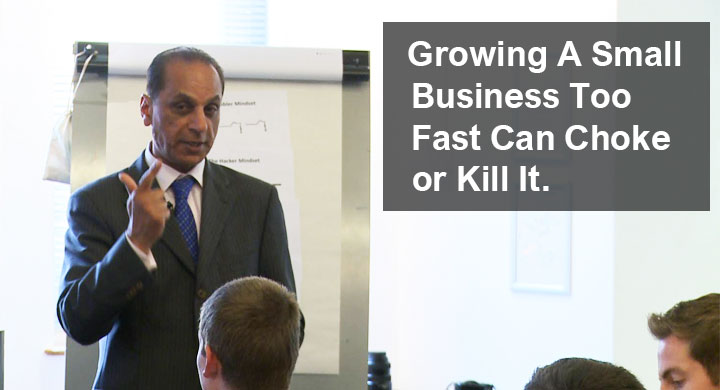 Growing A Small Business Too Fast Can Choke or Kill It
